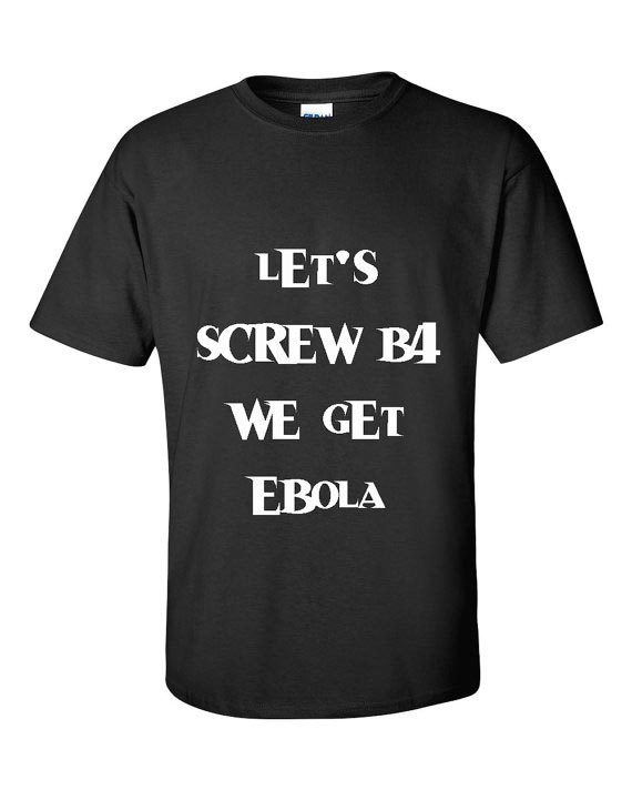 Ebola T-shirts: bizar! Alles over deze bizarre ebola items: sweaters en T-shirts met teksten als ebola. Do of don't? Wat vind jij ervan? Zo bizar.